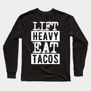 Lift Heavy, Eat Tacos Long Sleeve T-Shirt